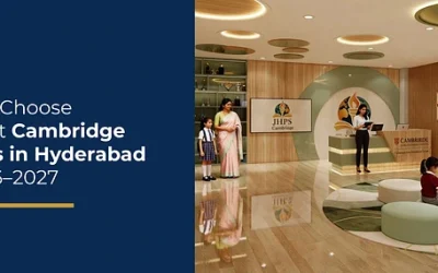 How to Choose the Best Cambridge Schools in Hyderabad for 2026–2027