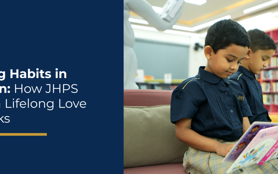 Reading Habits in Children: How JHPS Builds a Lifelong Love for Books